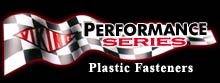 PERFORMANCE SERIES Plastic Fasteners